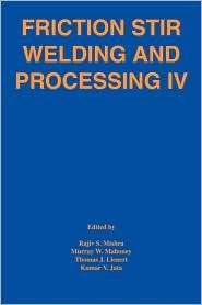 Friction Stir Welding and Processing IV, (0873396618), Rajiv S. Mishra 