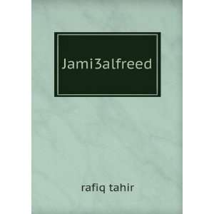  Jami3alfreed rafiq tahir Books