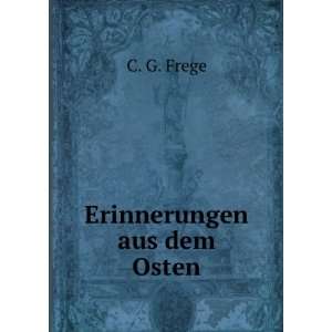  Erinnerungen aus dem Osten C. G. Frege Books