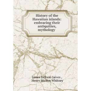   , mythology . Henry Martyn Whitney James Jackson Jarves  Books