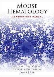 Mouse Hematology A Laboratory Manual [With DVD], (0879698853 