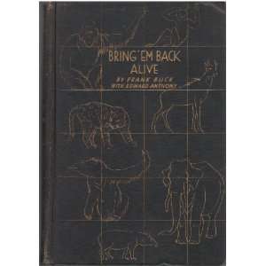  Bring em Back Alive Frank Buck & Edward Anthony Books