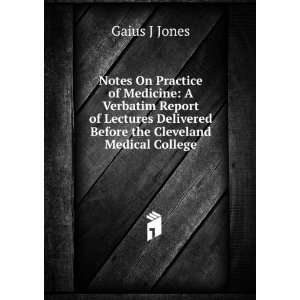   Delivered Before the Cleveland Medical College Gaius J Jones Books