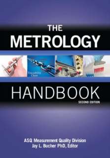  The Metrology Handbook by Jay L. Bucher, ASQ Quality Press  Hardcover