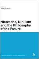 Nietzsche, Nihilism And The Philosophy Of The Future 