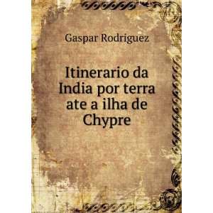   da India por terra ate a ilha de Chypre Gaspar Rodriguez Books