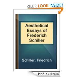 Aesthetical Essays Of Frederich Schiller [Annotated] [Kindle Edition]