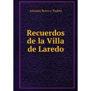   Recuerdos de la Villa de Laredo Antonio Bravo y Tudela Books