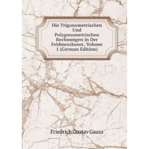   , Volume 1 (German Edition) Friedrich Gustav Gauss Books