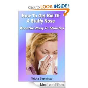 How To Get Rid Of A Stuffy Nose  Breathe Easy In Minutes Teisha 