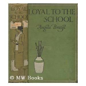  Loyal to the school / by Angela Brazil ; illustrated by Trevor 