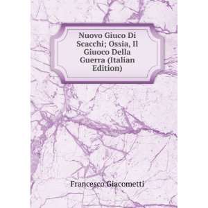   Il Giuoco Della Guerra (Italian Edition) Francesco Giacometti Books