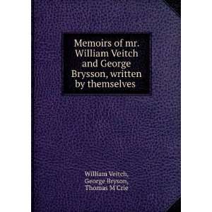  Memoirs of mr. William Veitch and George Brysson, written 