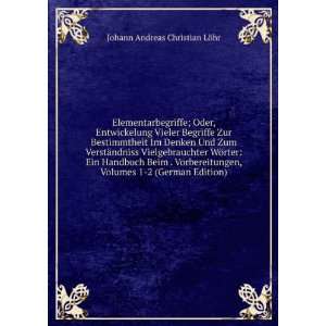   Volumes 1 2 (German Edition) Johann Andreas Christian LÃ¶hr Books