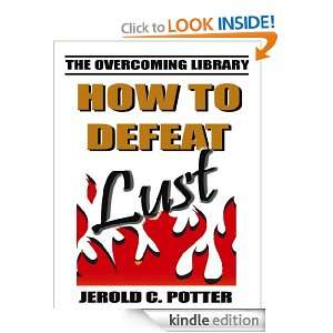 How to Defeat Lust (The Overcoming Library) Jerold C. Potter  