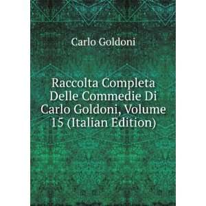   Di Carlo Goldoni, Volume 15 (Italian Edition) Carlo Goldoni Books