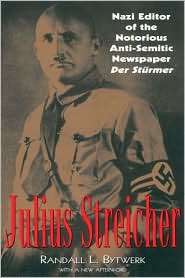 Julius Streicher Nazi Editor of the Notorious Anti Semitic Newspaper 
