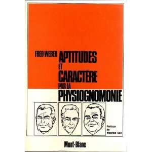  Aptitudes Et Caractère Par La Physiognomonie Fred Weber 
