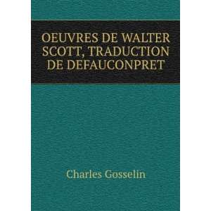   DE WALTER SCOTT, TRADUCTION DE DEFAUCONPRET Charles Gosselin Books
