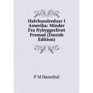   Minder Fra Nybyggerlivet Fremad (Danish Edition) P M Hannibal Books