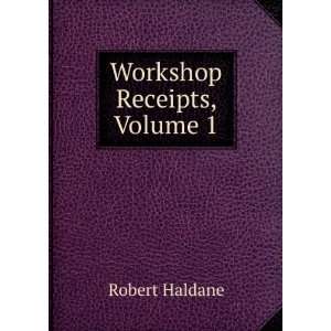  Workshop Receipts, Volume 1 Robert Haldane Books