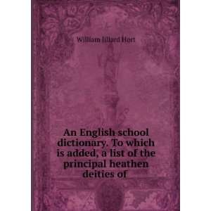 school dictionary. To which is added, a list of the principal heathen 