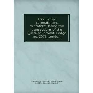  Ars quatuor coronatorum, microform, being the transactions 