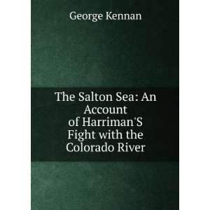   of HarrimanS Fight with the Colorado River George Kennan Books