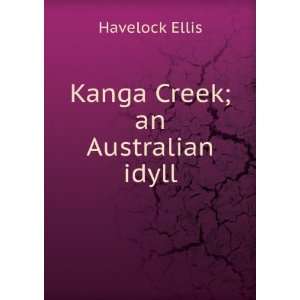  Kanga Creek; an Australian idyll Havelock Ellis Books