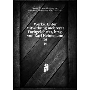   Wolfgang von, 1749 1832,Heinemann, Karl, 1857 1927 Goethe Books