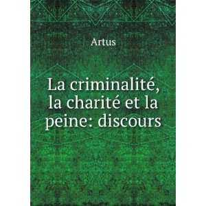   CharitÃ© Et La Peine Discours (French Edition) Artus Artus Books