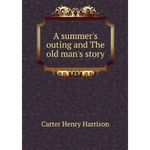   summers outing and The old mans story Carter Henry Harrison Books