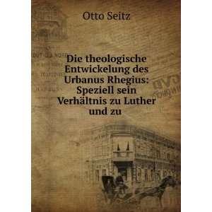  Die theologische Entwickelung des Urbanus Rhegius 