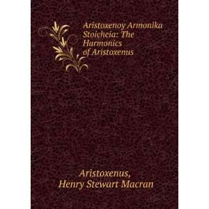   The Harmonics of Aristoxenus Henry Stewart Macran Aristoxenus Books