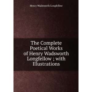   Longfellow ; with Illustrations Henry Wadsworth Longfellow Books