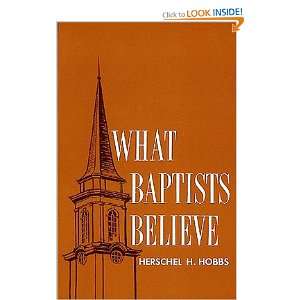   WHAT BAPTISTS BELIEVE] [Paperback] Herschel H.(Author) Hobbs Books