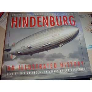  HINDENBURG AN ILLUSTRATED HISTORY. Rick. Archbold Books