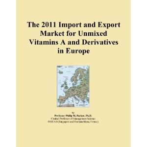  The 2011 Import and Export Market for Unmixed Vitamins A 