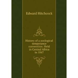   History of a Zoological Temperance Convention Hitchcock Edward Books
