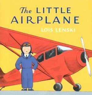   The Little Airplane by Lois Lenski, Random House 