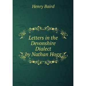   Letters in the Devonshire Dialect by Nathan Hogg Henry Baird Books