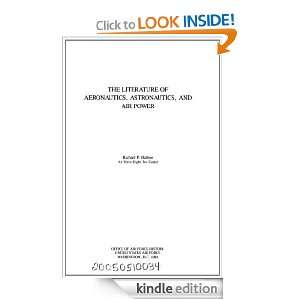 The Literature of Aeronautics, Astronautics, and Air Power Richard P 