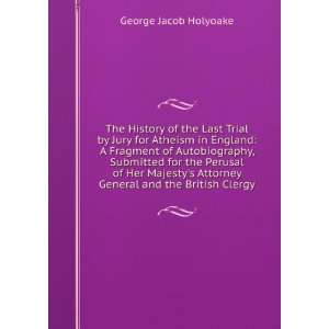   Attorney General and the British Clergy George Jacob Holyoake Books
