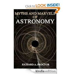 MYTHS AND MARVELS OF ASTRONOMY [Annotated] RICHARD A. PROCTOR  