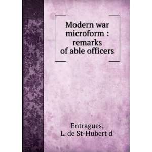    remarks of able officers L. de St Hubert d Entragues Books
