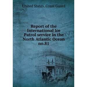  service in the North Atlantic Ocean. no.81 United States. Coast Guard