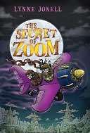   The Secret of Zoom by Lynne Jonell, Square Fish 