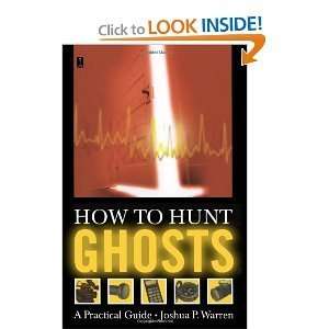   Hunt Ghosts  A Practical Guide [Paperback] JOSHUA P. WARREN Books
