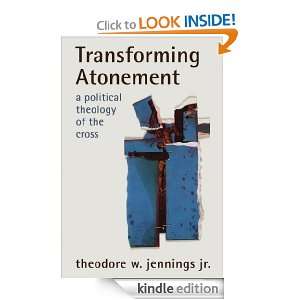 Transforming Atonement A Political Theology of the Cross Theodore W 