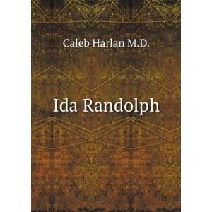  Ida Randolph Caleb Harlan M.D. Books